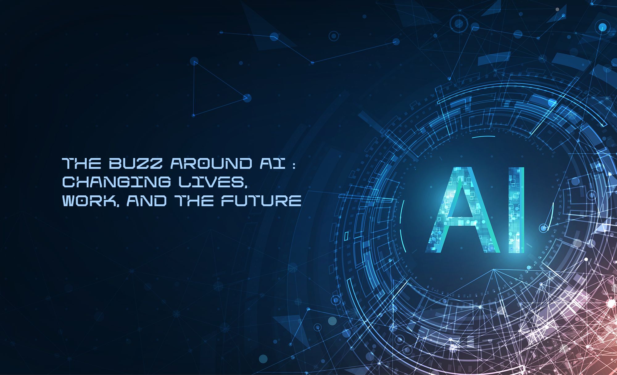 Blog post | The buzz around AI: Changing lives, work, and the future