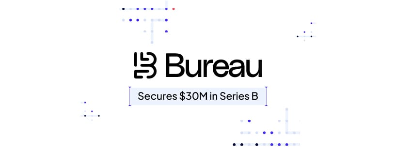 Blog post | Bureau raises $30M in Series B to enhance digital identity verification