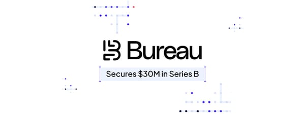 Bureau raises $30M in Series B to enhance digital identity verification